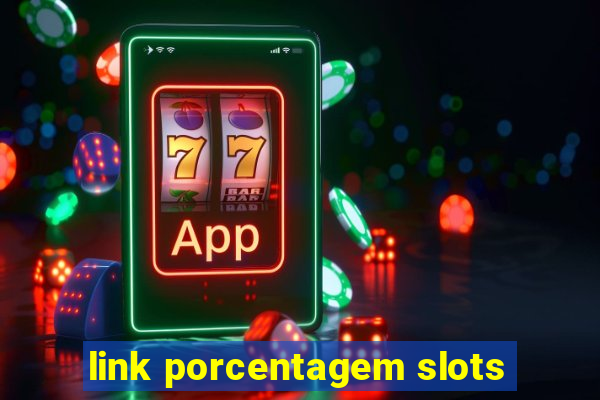 link porcentagem slots